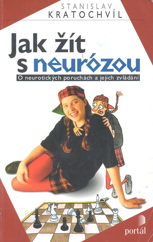 Jak žít s neurózou : [o neurotických poruchách a jejich zvládání].