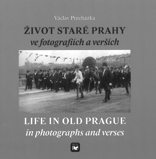 Život staré Prahy ve fotografiích a verších =Life in old Prague in photographs and verses
