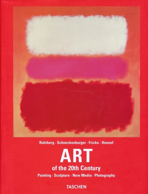 Art of the 20th century :painting, sculpture, new media, photography