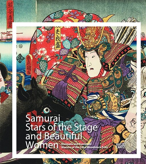 Samurai : Stars of the stage and beautiful women : Kunisada und Kuniyoshi masters of the color woodblock print