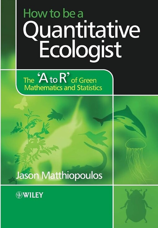 How to be a quantitative ecologist :the 'A to R' of green mathematics and statistics