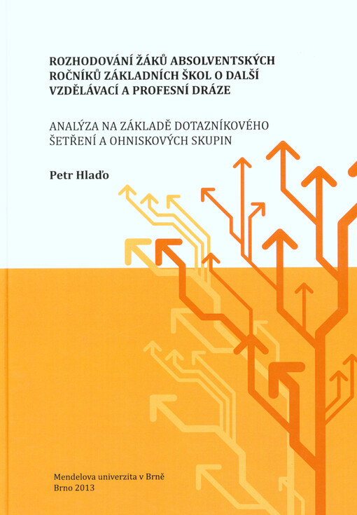 Rozhodování žáků absolventských ročníků základních škol o další vzdělávací a profesní dráze: analýza na základě dotazníkového šetření a ohniskových skupin