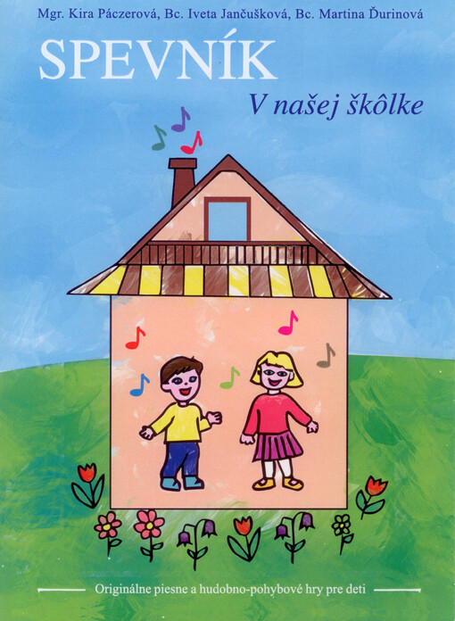 Spevník v našej škôlke[originálne piesne a hudobno-pohybové hry pre deti]