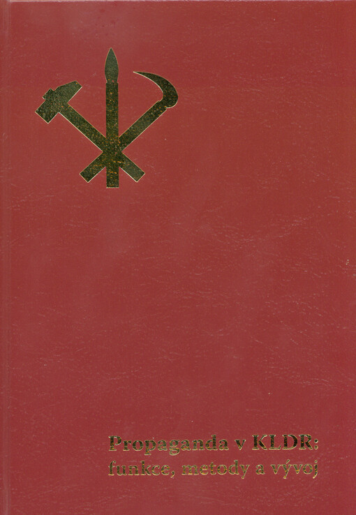Propaganda v KLDR :funkce, metody a vývoj