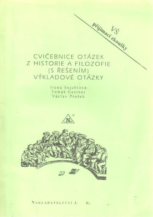 Cvičebnice otázek z historie a filozofie (s řešením) - výkladové otázky : zpracované otázky k přijímacím zkouškám na humanitní fakulty vysokých škol