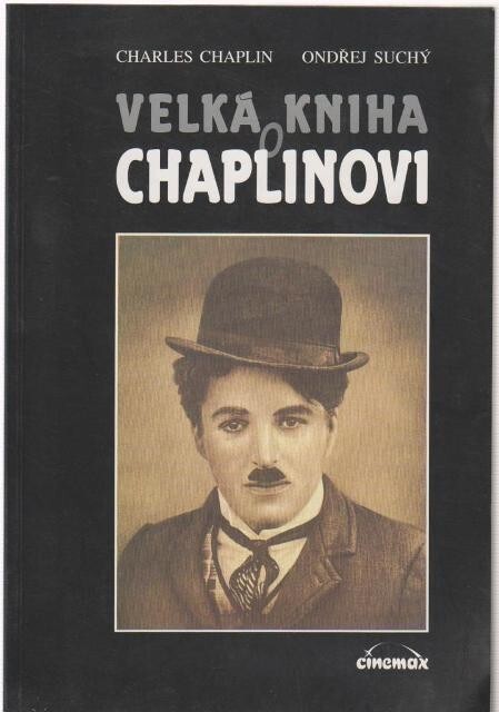 Velká kniha o Chaplinovi : z buřinky věčného tuláka