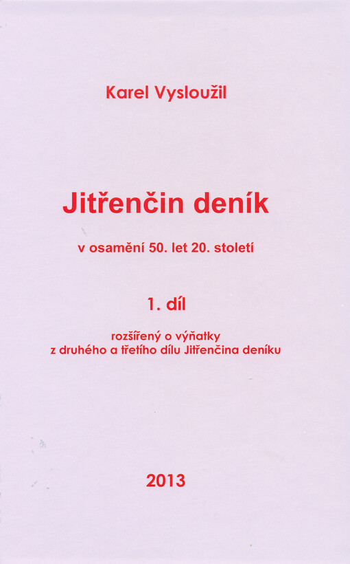 Jitřenčin deník :v osamění 50. let 20. století : pohled na nevinu nejnevinnějších vzbuzuje úžas a nese odměnu za slzy 50. let 20. století i na věčnost