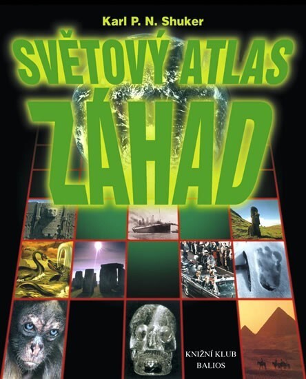 Světový atlas záhad: ilustrovaný průvodce světovými přírodními a paranormálními jevy