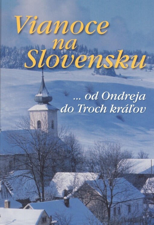 Vianoce na Slovensku :--od Ondreja do Troch kráľov