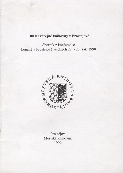 100 let veřejné knihovny v Prostějově :sborník z konference konané v Prostějově ve dnech 22.-23. září 1998