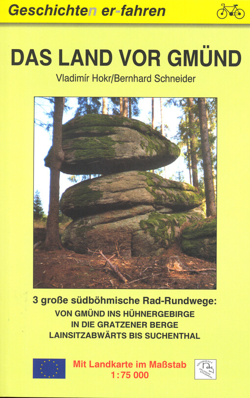 Das Land vor Gmünd :3 große südböhmische Rad-Rundwege : von Gmünd ins Hühnergebirge : in die gratzener Berge : Lainsitzabwärts bis Suchenthal
