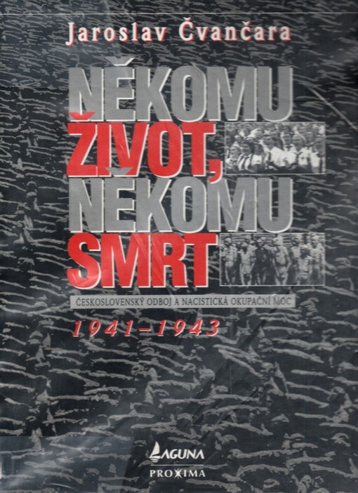 Někomu život, někomu smrt :československý odboj a nacistická okupační moc