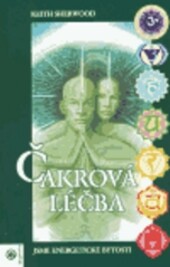 Čakrová léčba : jsme energetické bytosti