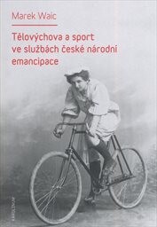 Tělovýchova a sport ve službách české národní emancipace