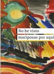 No he visto mariposas por aquí :dibujos y poemas de los niňos de Terezín