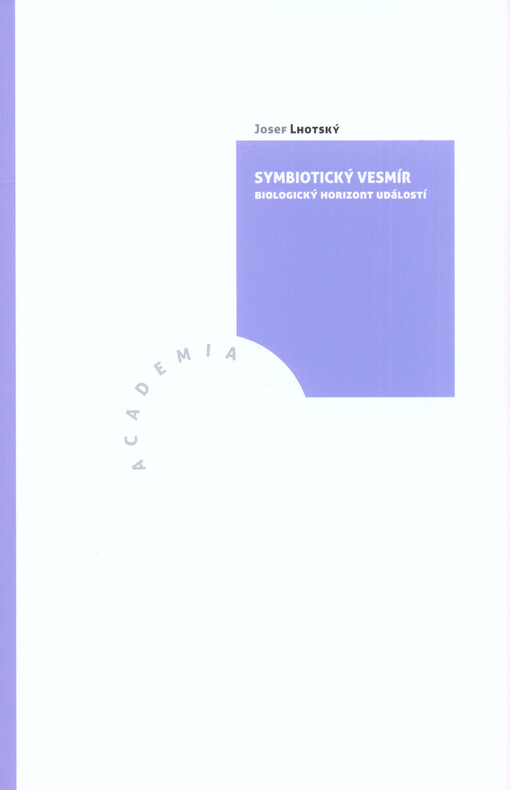 Symbiotický vesmír :biologický horizont událostí
