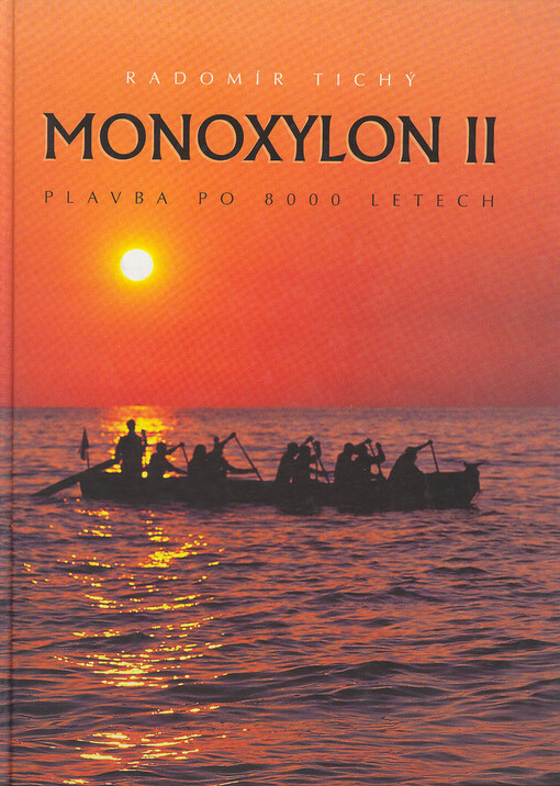 Monoxylon II: plavba po 8 000 letech : dobrodružství experimentální archeologie