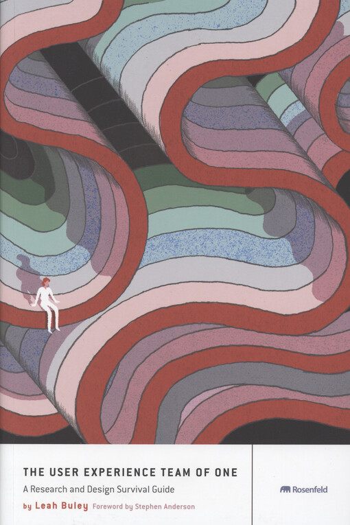The user experience team of one :a research and design survival guide