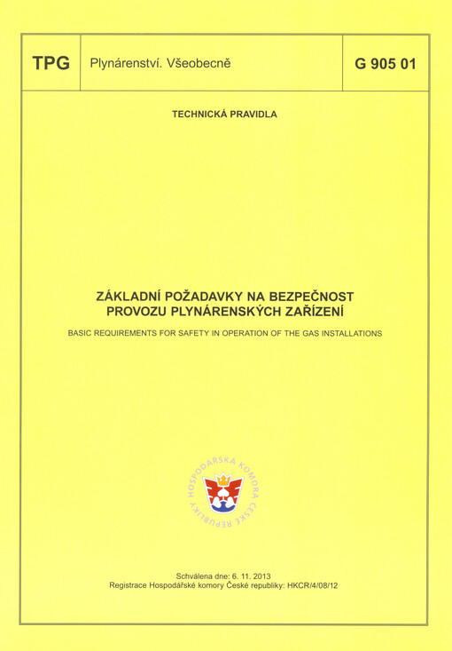 Základní požadavky na bezpečnost provozu plynárenských zařízení =Basic requirements for safety in operation of the gas installations : TPG G 905 01 : schválena dne 6.11.2013