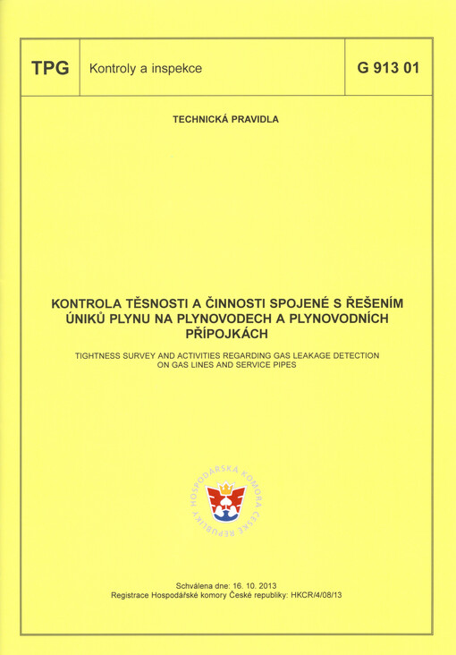 Kontrola těsnosti a činnosti spojené s řešením úniků plynu na plynovodech a plynovodních přípojkách =Tightness survey and activities regarding gas leakage detection on gas lines and service pipes : TPG G 913 01 : schválena dne 16.10.2013