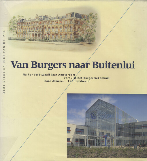 Van burgers naar buitenlui :na honderdtwaalf jaar Amsterdam verhuist het Burgerziekenhuis naar Almere, een tijdsbeeld