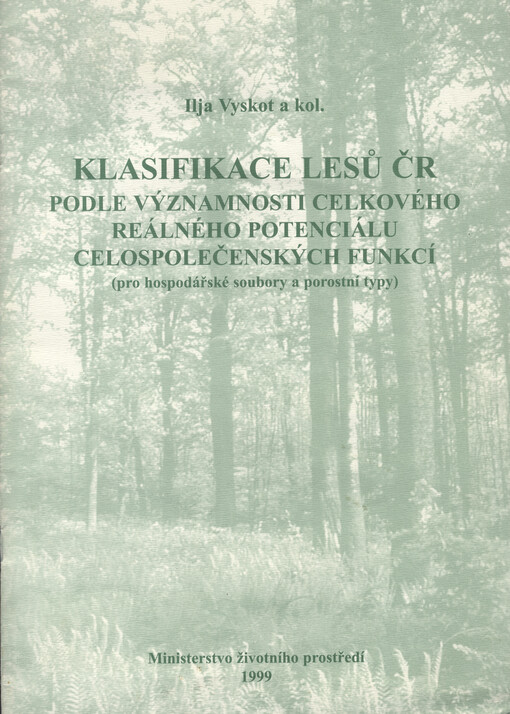 Klasifikace lesů ČR podle významnosti celkového reálného potenciálu celospolečenských funkcí : (pro hospodářské soubory a porostní typy)
