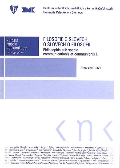 Philosophia sub specie communicationis et communionis. I, Filosofie o slovech o slovech o filosofii