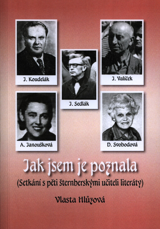 Jak jsem je poznala :(setkání s pěti šternberskými učiteli literáty)