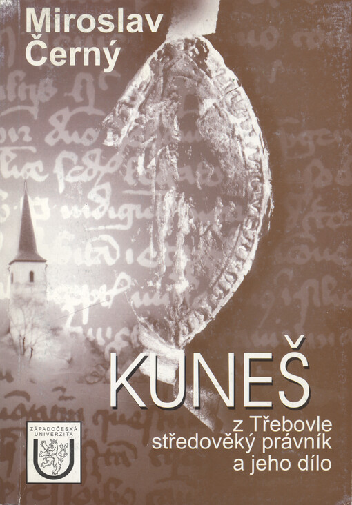 Kuneš z Třebovle : středověký právník a jeho dílo