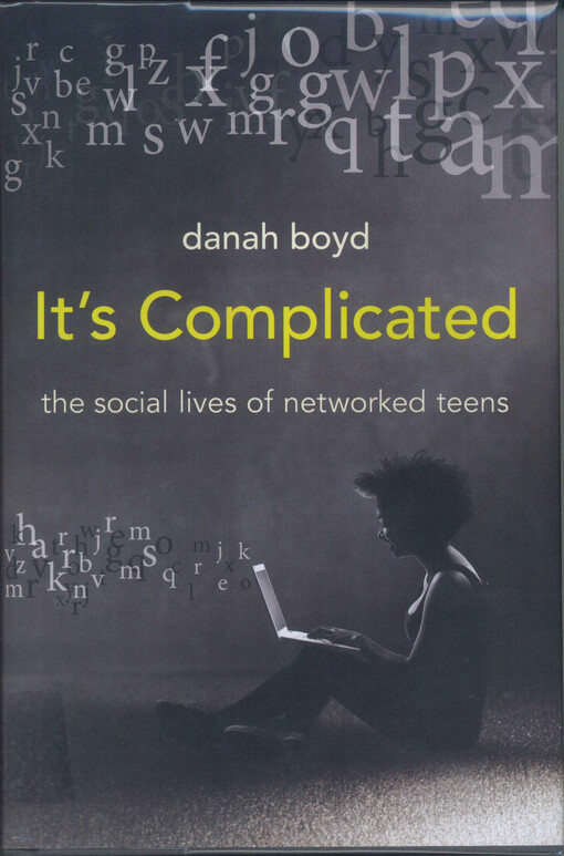 It's complicated :the social lives of networked teens