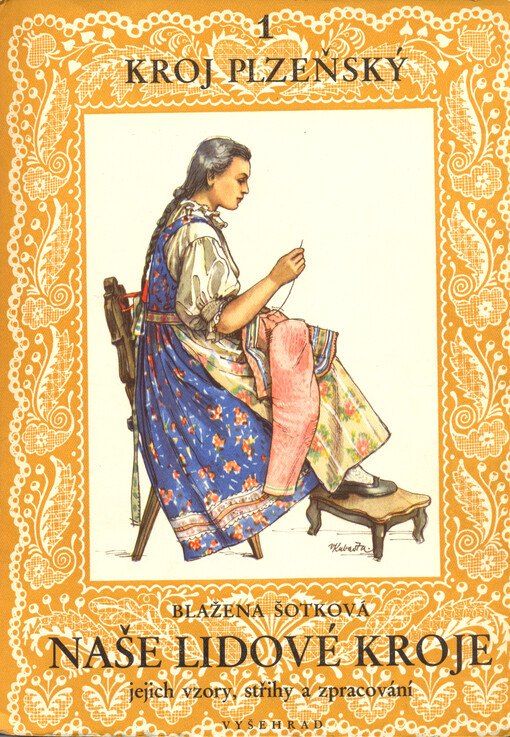 Naše lidové kroje, jejich vzory, střihy a zpracování. 1, Kroj plzeňský, 2. vyd.
