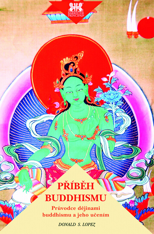 Příběh buddhismu :průvodce dějinami buddhismu a jeho učením, 3. vyd.