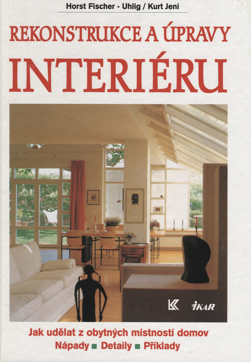 Rekonstrukce a úpravy interiéru: jak udělat z obytných místností domov : nápady, detaily, příklady