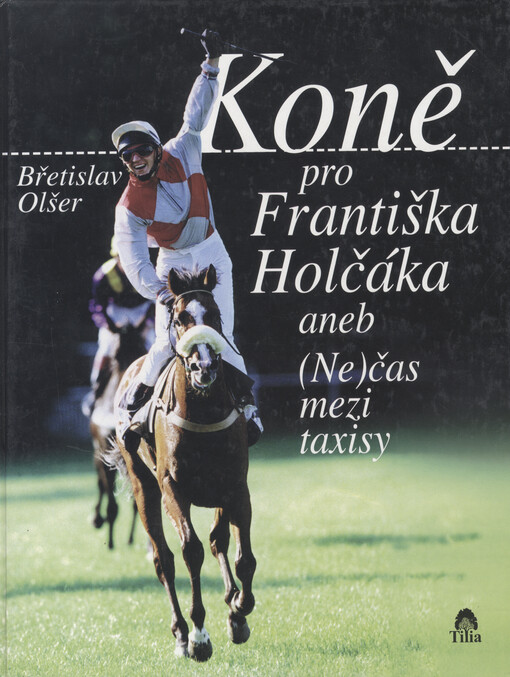 Koně pro Františka Holčáka, aneb, (Ne)čas mezi taxisy