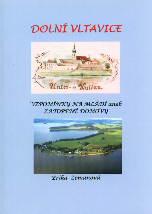 Dolní Vltavice :vzpomínky na mládí, aneb, Zatopené domovy