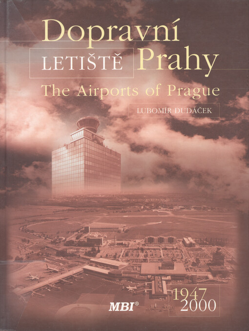Dopravní letiště Prahy = The Airports of Prague : 1947-2000, 1. vyd.