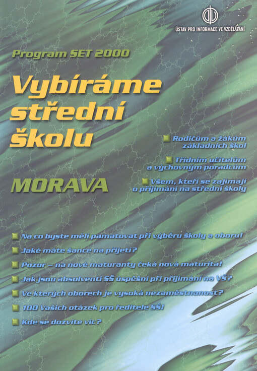 Vybíráme střední školu - Morava : program SET 2000 : rodičům a žákům základních škol, třídním učitelům a výchovným poradcům, a všem, kteří mají něco společného s přijímáním na střední školy