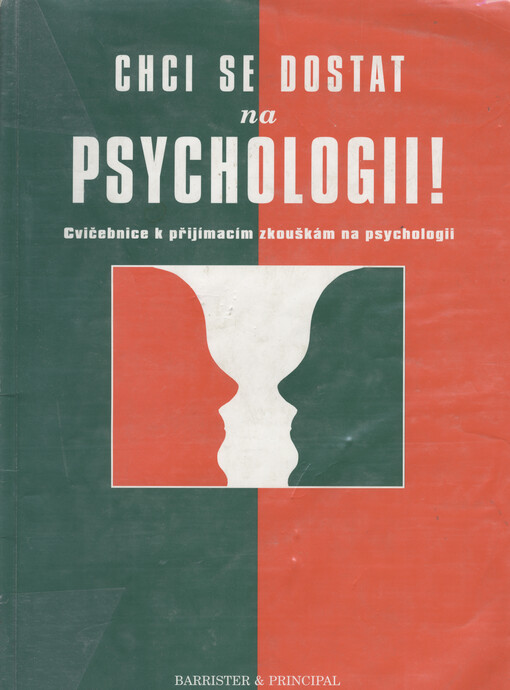 Chci se dostat na psychologii! : cvičebnice k přijímacím zkouškám na psychologii, 1. vyd.