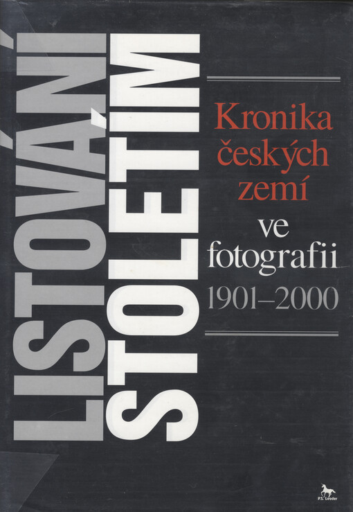 Listování stoletím: kronika českých zemí ve fotografii 1901-2000
