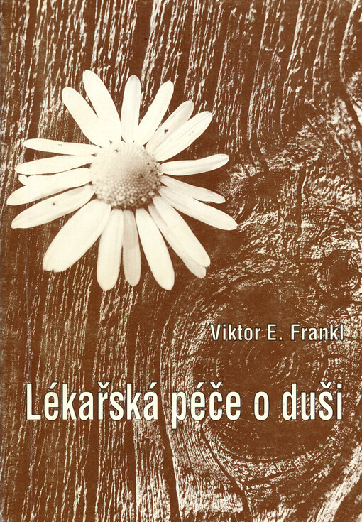 Lékařská péče o duši: základy logoterapie a existenciální analýzy