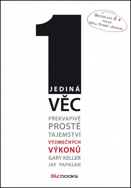 Jediná věc :překvapivě prosté tajemství výjimečných výkonů