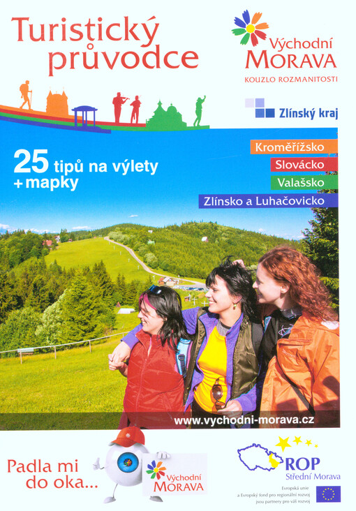Turistický průvodce - Východní Morava - Zlínský kraj :Kroměřížsko, Slovácko, Valašsko, Zlínsko a Luhačovicko : 25 tipů na výlety + mapky