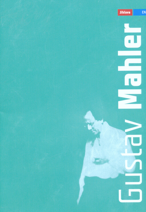 Gustav Mahler :7 July 1860 - 18 May 1911 : life, experiences and work