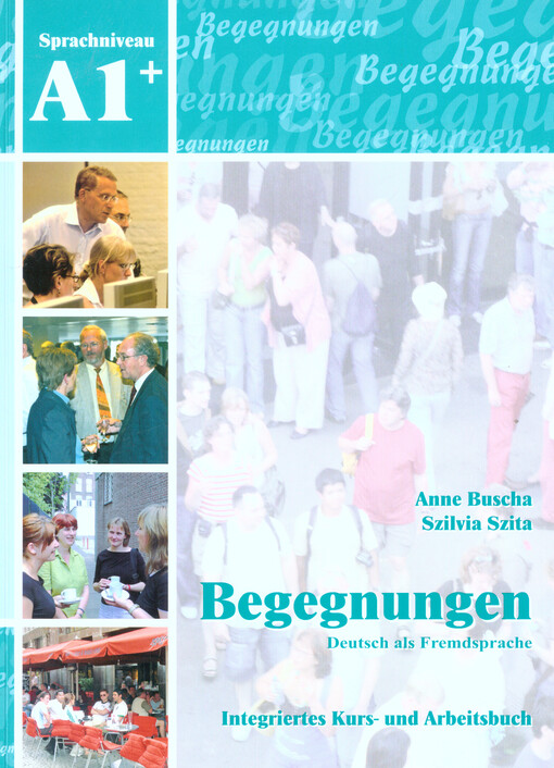 Begegnungen : Sprachniveau A1+ : Integriertes Kurs- und Arbeitsbuch   