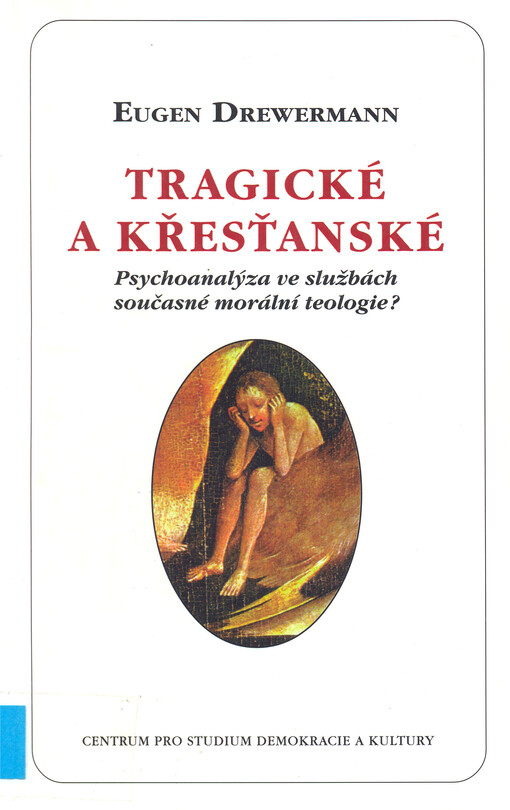 Tragické a křesťanské : psychoanalýza ve službách současné morální teologie?