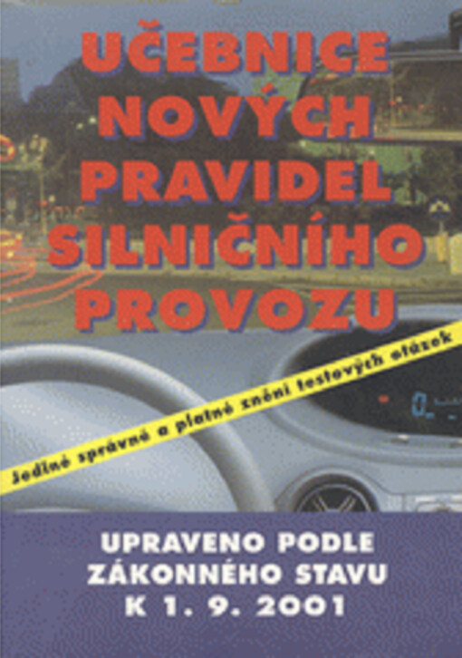 Učebnice nových pravidel silničního provozu : (podle zákonné úpravy platné od 1.1.2001)   