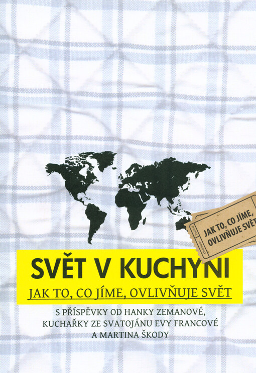 Svět v kuchyni :jak to, co jíme, ovlivňuje svět
