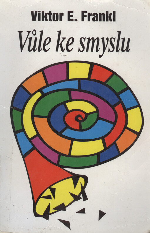 Vůle ke smyslu : vybrané přednášky o logoterapii