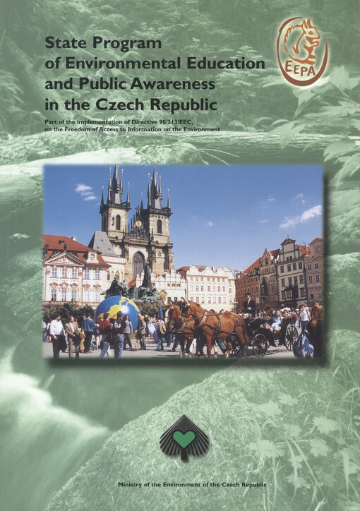 State Program of Environmental Education and Public Awareness in the Czech Republic : part of the implementation of Directive 90/313/EEC, on the Freedom of Access to Information on the Environment