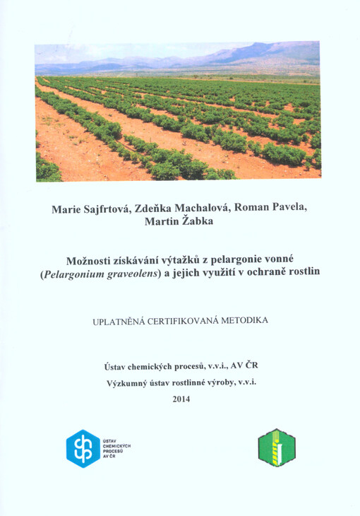 Možnosti získávání výtažků z pelargonie vonné (Pelargonium graveolens) a jejich využití v ochraně rostlin :uplatněná certifikovaná metodika